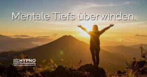 Mentale Tiefs überwinden | Hypno-Performance