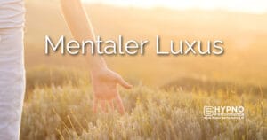 Mentaler Luxus | Hypno-Performance
