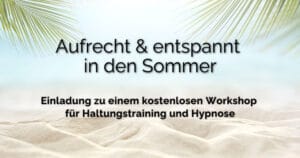Aufrecht und entspannt in den Sommer | Hypno-Performance