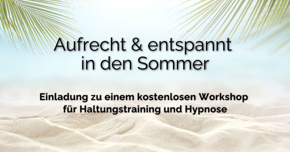 Aufrecht und entspannt in den Sommer | Hypno-Performance