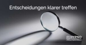 Entscheidungen klarer treffen | Hypno-Performance