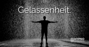 Gelassenheit | Hypno-Performance