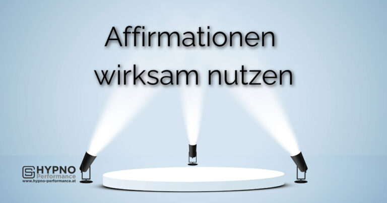 Hypno-Performance | Blog | Affirmationen wirksam nutzen