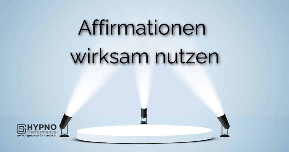 Hypno-Performance | Blog | Affirmationen wirksam nutzen