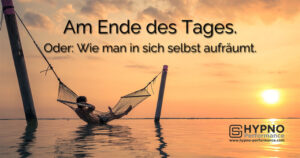 Hypno-Performance | Blog | Am Ende des Tages