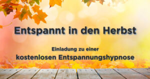 Hypno-Performance | Blog | Entspannt in den Herbst