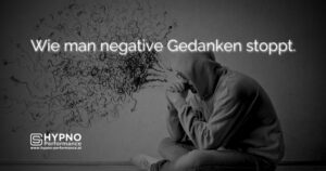 Hypno-Performance | Blog | Wie man negative Gedanken stoppt