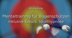 Workshop - Mentaltraining für Bogenschützen | Hypno-Performance