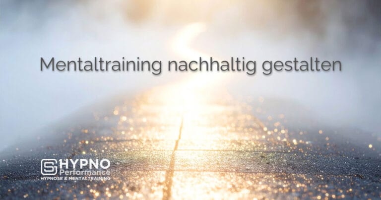 Mentaltraining nachhaltig gestalten | Hypno-Performance