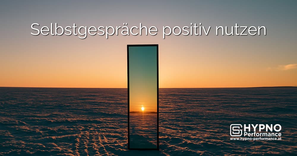 Selbstgespräche positiv nutzen | Hypno-Performance