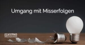 Umgang mit Misserfolgen | Hypno-Performance